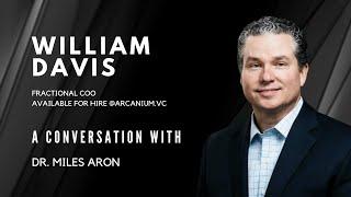 Healthcare and Technology with William Davis, Fractional COO available at Arcanium