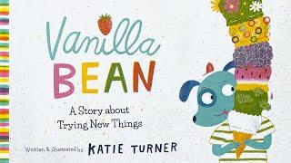 Vanilla Bean: A Story About Trying New Things –  Fun read aloud for picky eaters!