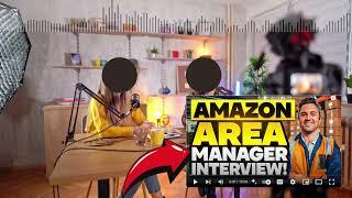 Amazon Area Manager Interview Questions Tips | Area Manager Interview Questions Amazon