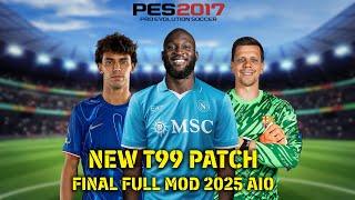 PES 2017 NEW T99 PATCH FINAL FULL MOD 2025 AIO