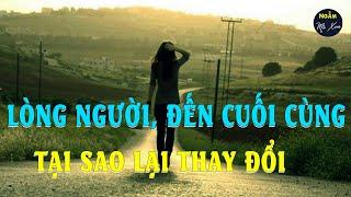 Lòng Người, Tại Sao Cuối Cùng Đều Đổi Thay | Ngẫm Mà Xem