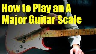 How to Play an A Major Guitar Scale