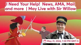 I Need Your Help!  News, AMA, Mail and more  | May Live with Sir Willow