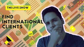 How To Find International Clients As A Freelancer With Shivam Chhuneja