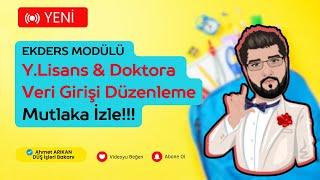 9-EKDERS MODÜLÜ |Yüksek Lisans & Doktora Veri Girişi Düzenleme