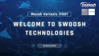 Mazak Variaxis i700T by Swoosh Technologies