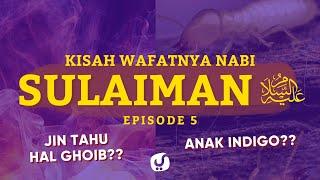 (Episode 5) Kisah Ketidaktahuan Para Jin Tentang Wafatnya Nabi Sulaiman - Epic Story Yufid TV