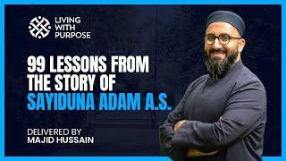 99 Lessons - From the Story of Adam A.S | Weekly Naseeha & Dhikr | Majjid Hussain