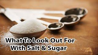 What To Look Out For With Salt & Sugar - By Sunil Pai, M.D.