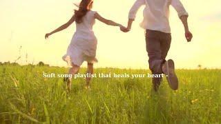 Playlist: Soft song playlist that heals your heart - Falling In Love