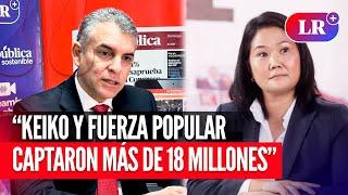 RAFAEL VELA: "KEIKO y FUERZA POPULAR captaron más de 18 millones de dólares" | #LR