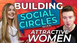 How To Quickly Build Social Circles In College With Attractive Women Even When You Don't Know Anyone