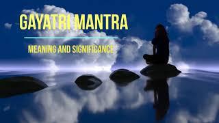 Meaning and Mysteries of Gayatri Mantra, Significance of Gayatri Mantra in English