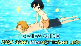 THANH NIÊN SIÊU LƯỜI ĐI HỌC CŨNG BẮT THẰNG BẠN BẾ | REVIEW PHIM ANIME HAY