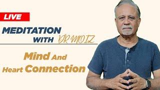 Meditation ( Mind And  Heart Connection) Live| #drmoizhussain, #maditation, #live,