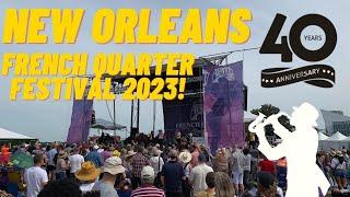 The 40th Anniversary New Orleans French Quarter Festival 2023!