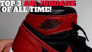 MY TOP 3 AIR JORDAN SNEAKERS OF ALL TIME!! RANKING BEST COLORWAYS of JORDANS!