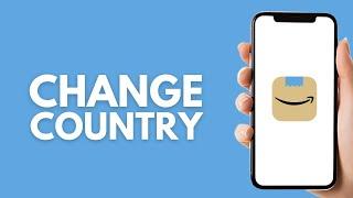 How To Change Country On Amazon App (2025)