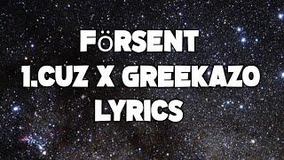 1.Cuz x Greekazo - FÖRSENT (Lyrics)