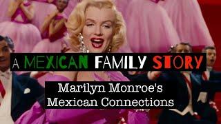 A Mexican Family Story - Marilyn Monroe's Mexican Connections
