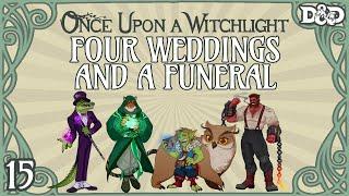 Once Upon a Witchlight Ep. 15 | Feywild D&D Campaign | Four Weddings and a Funeral