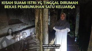 KISAH NYATA‼️PENGHUNI RUMAH KOSONG EKS PEMBUNUHAN SATU KELUARGA WARGA NEGARA ASING !!