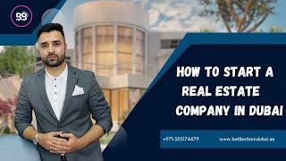 How to Start a Real Estate Company in Dubai | Business Setup in Dubai | #realestatecompany