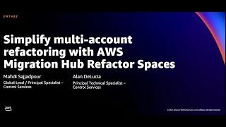 AWS re:Invent 2021 - Simplify multi-account refactoring with AWS Migration Hub  Refactor Spaces