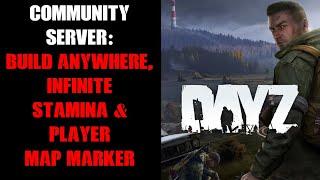 DayZ Community Server: Infinite Stamina, Disable Base Damage, Build Anywhere & Player Map Marker