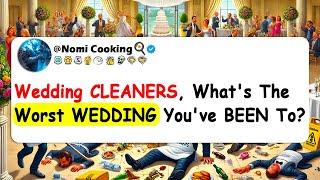 Wedding CLEANERS, What's The Worst WEDDING You've BEEN To?