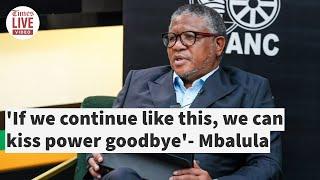 'If we continue like this, we can kiss power goodbye' -Fikile Mbalula