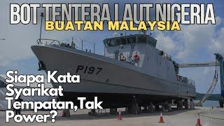 BOT PERONDA TENTERA LAUT NIGERIA BUATAN MALAYSIA"SIAPA KATA SYARIKAT TEMPATAN TAK POWER?