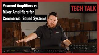 Powered Amplifiers vs Mixer Amplifiers for Commercial Sound Systems on Pro Acoustics Tech Talk Ep 61