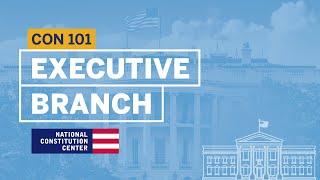 Article II The Executive Branch | Constitution 101