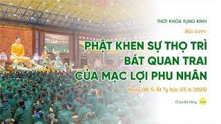  [TRỰC TIẾP] Thời khóa tụng kinh tu tập Bát quan trai giới| Ngày 08/5/Ất Tỵ