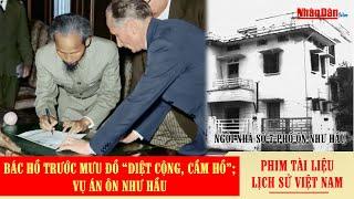 Bác Hồ trước mưu đồ “diệt cộng, cầm Hồ”; Vụ án Ôn Như Hầu | Phim tài liệu lịch sử Việt Nam