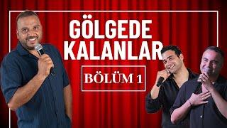 GÖLGEDE KALANLAR 1.BÖLÜM ( İLK HEYECAN ) KONUKLAR | BERKAY TINAŞ, HALİL ÖZDEMİR