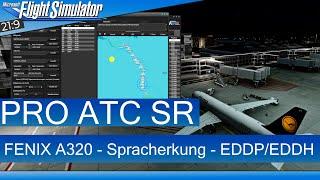 PRO ATC SR - FENIX A320 - Mit Spracherkennung von EDDP nach EDDH  MSFS 2020 Deutsch