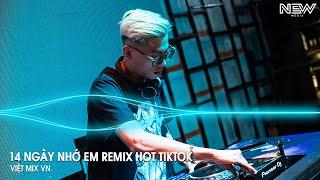 14 Ngày Nhớ Em Remix (Bản Hot TikTok) - Rồi Đến Một Ngày Ta Cũng Nhận Ra Remix TikTok - NONSTOP 2025