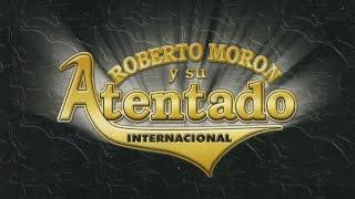 Roberto Moron y Su Atentado Internacional - Indispensable