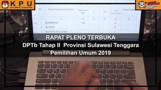 KPU PROV SULTRA - Rapat Pleno Terbuka DPTB Tahap II Pemilihan Umum Tahun 2019