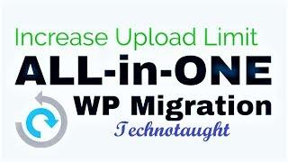 Increase the upload limit for All in One WP Migration Plugin-100% Working Method