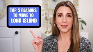 Top 5 Reasons to Move to Long Island | Josephine Fusco