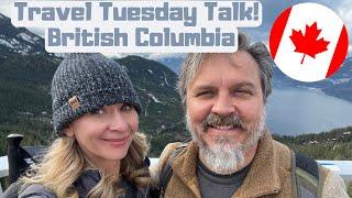 Chris+Melissa Travel Tuesday Talk! - British Columbia