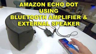 AMAZON ECHO DOT USING BLUETOOTH AMPLIFIER & EXTERNAL SPEAKER