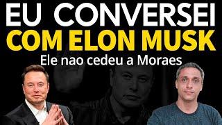 Eu conversei por meia hora com Elon Musk - Musk não recuou nem cedeu ao Moraes