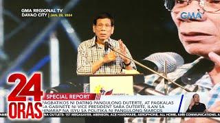 SONA Special Report - Pagbatikos ni dating Pangulong Duterte, at pagkalas sa Gabinete... | 24 Oras