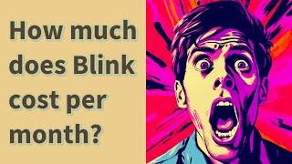 How much does Blink cost per month?