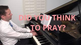 Did You Think to Pray? - Beautiful Hymn Piano Solo Arranged by Dan The Piano Man