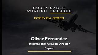 SAF Expert Interview with Oliver Fernandez, International Aviation Director at Repsol